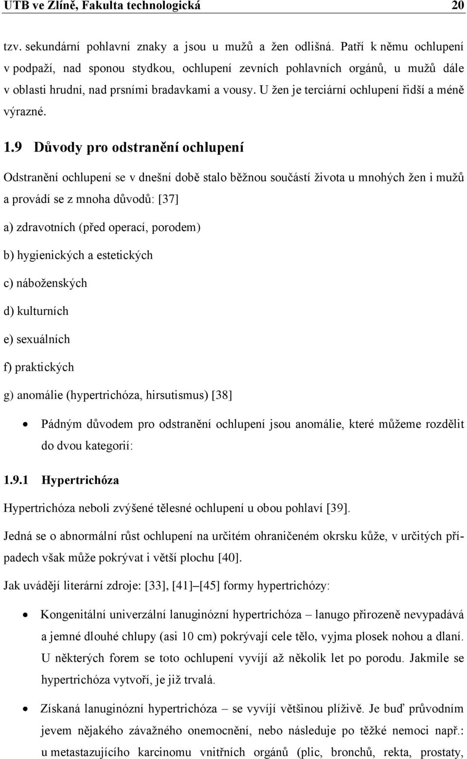 U ţen je terciární ochlupení řidší a méně výrazné. 1.