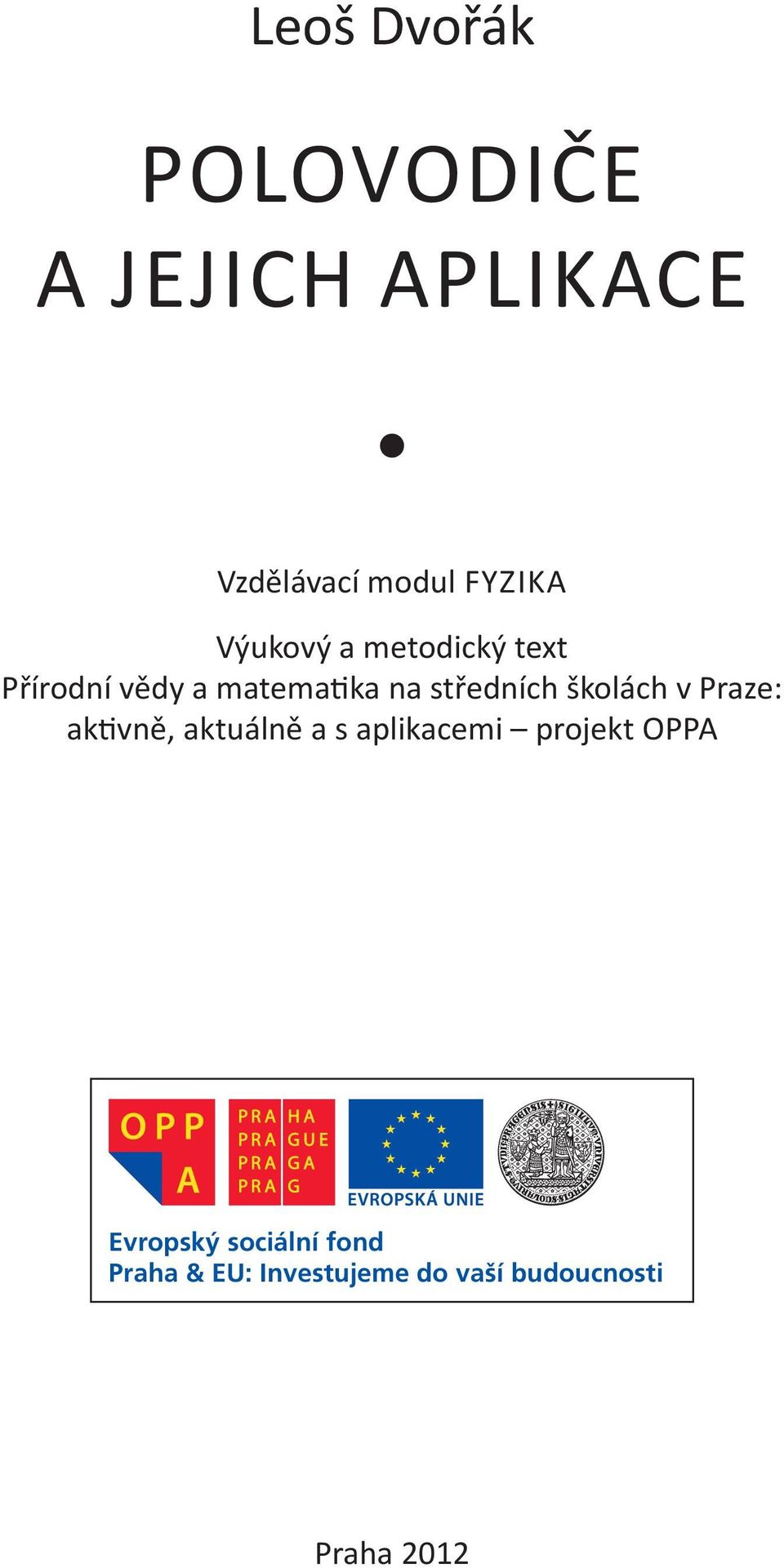 školách v Praze: ak vně, aktuálně a s aplikacemi projekt OPPA