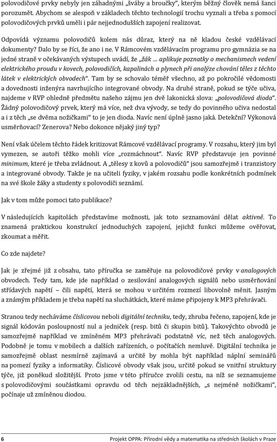 Odpovídá významu polovodičů kolem nás důraz, který na ně kladou české vzdělávací dokumenty? Dalo by se říci, že ano i ne.