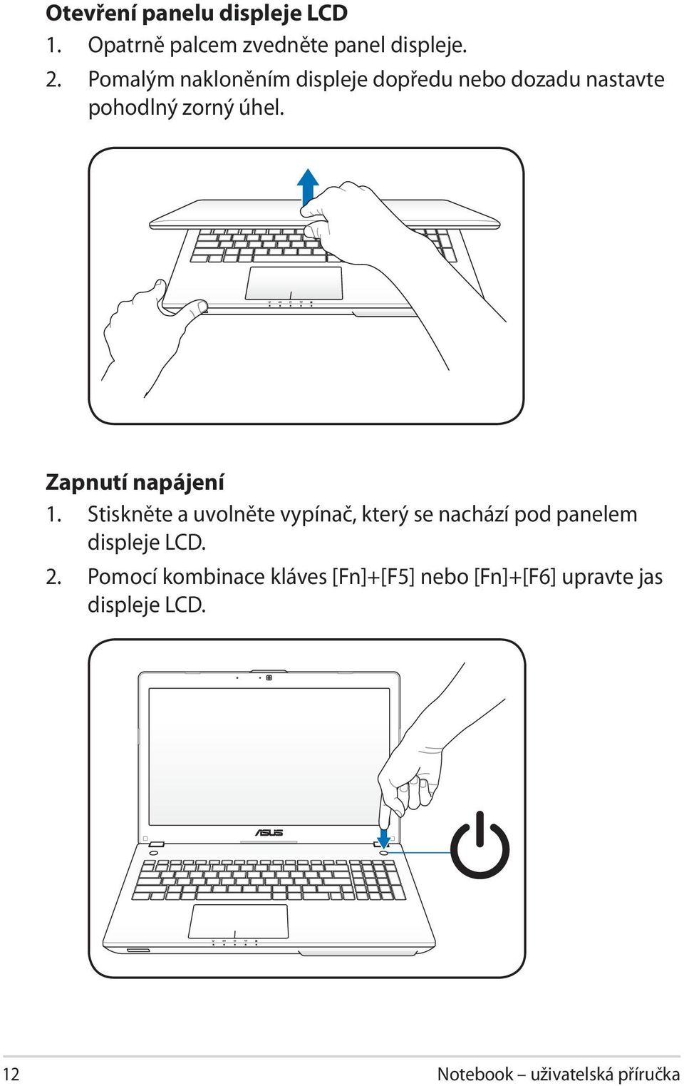 Zapnutí napájení 1.