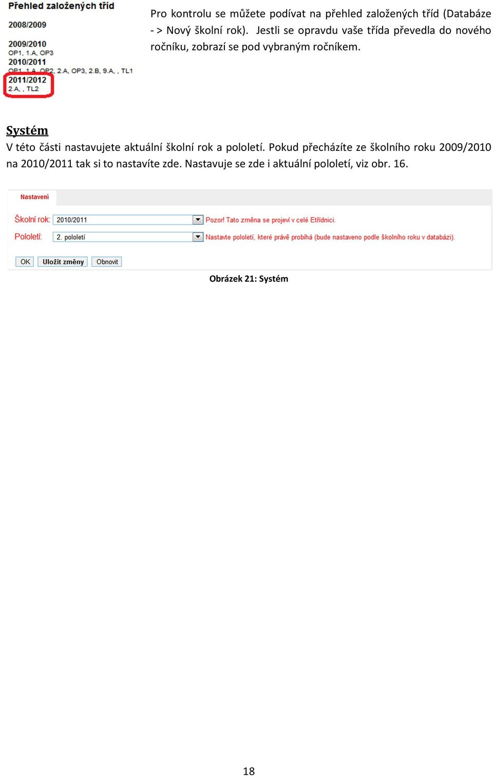 Systém V této části nastavujete aktuální školní rok a pololetí.