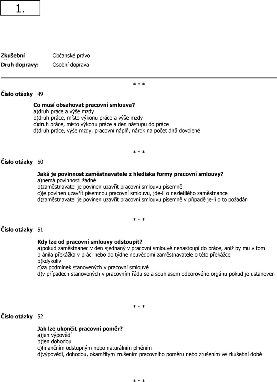 Číslo otázky 50 Jaká je povinnost zaměstnavatele z hlediska formy pracovní smlouvy?