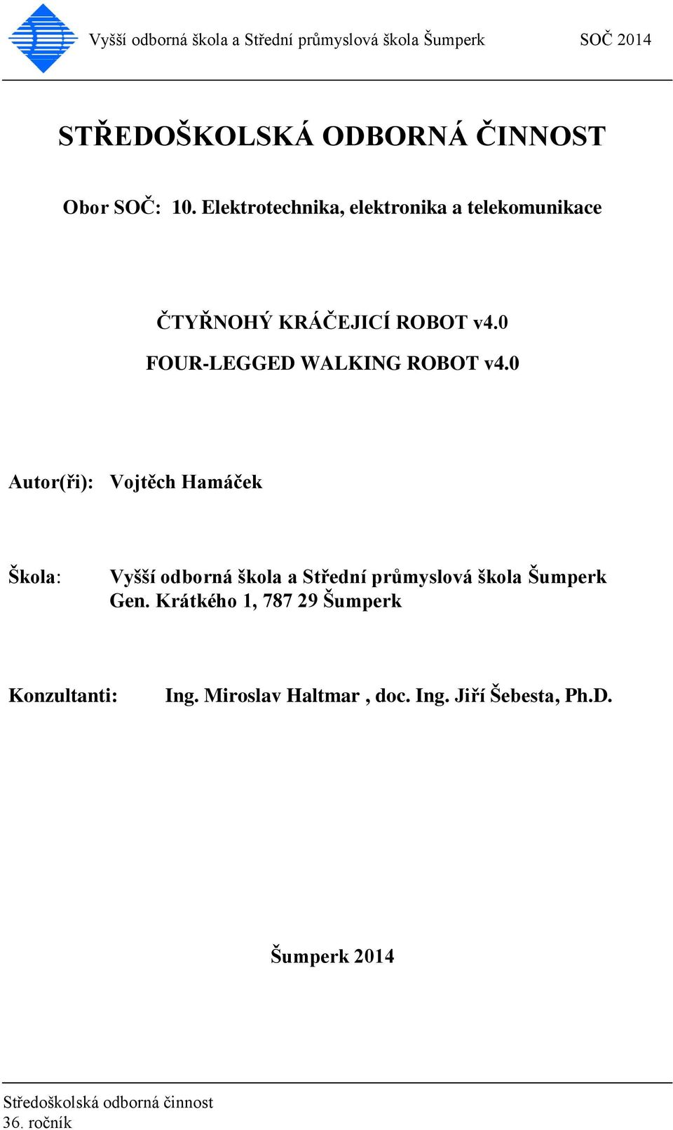 0 FOUR-LEGGED WALKING ROBOT v4.