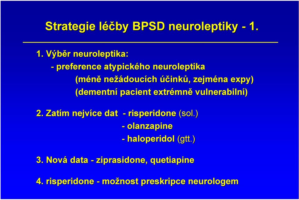 účinků,, zejména expy) (dementní pacient extrémn mně vulnerabilní) 2.