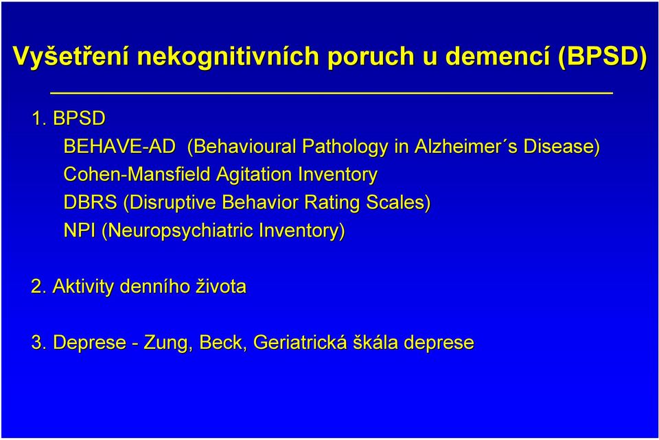 Cohen-Mansfield Agitation Inventory DBRS (Disruptive( Behavior Rating Scales)