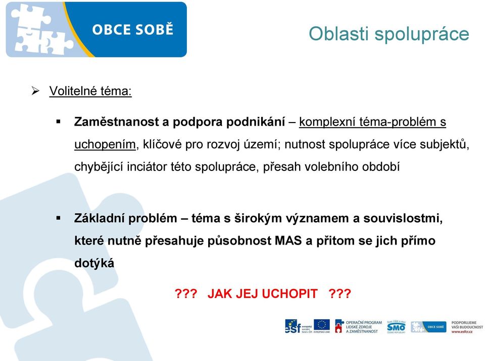 této spolupráce, přesah volebního období Základní problém téma s širokým významem a