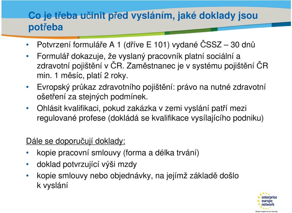 Evropský průkaz zdravotního pojištění: právo na nutné zdravotní ošetření za stejných podmínek.