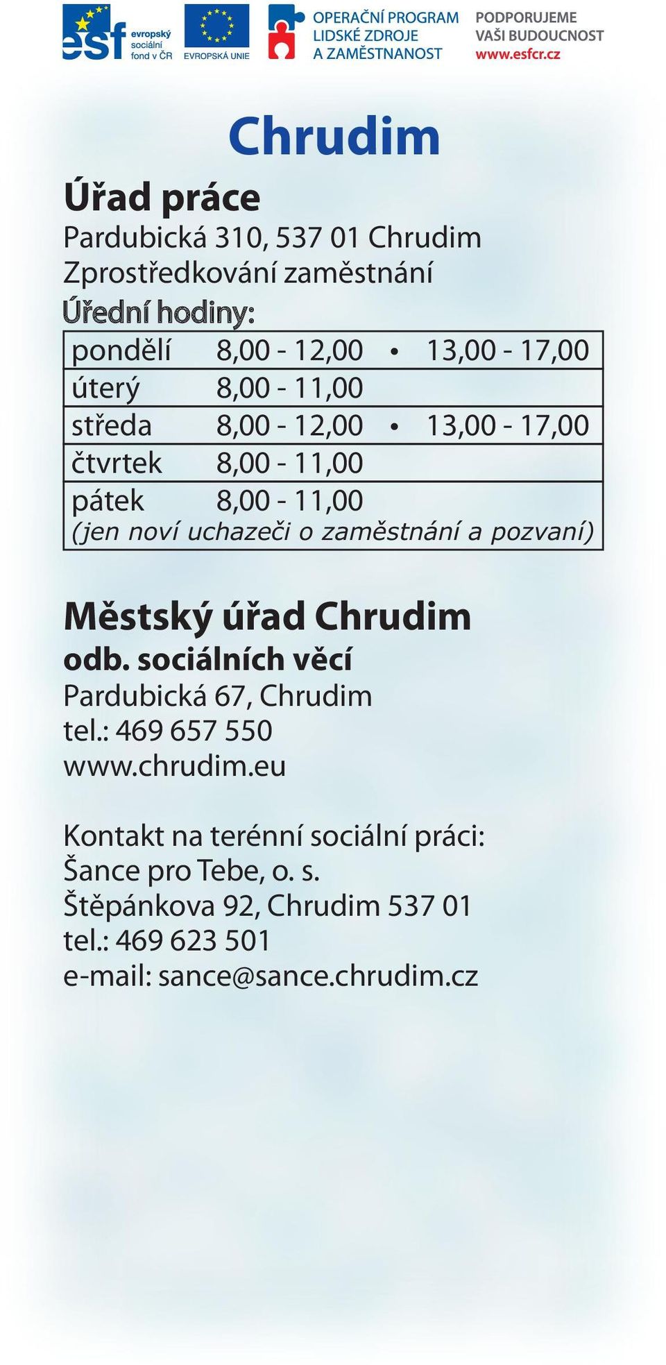 úřad Chrudim odb. sociálních věcí Pardubická 67, Chrudim tel.: 469 657 550 www.chrudim.