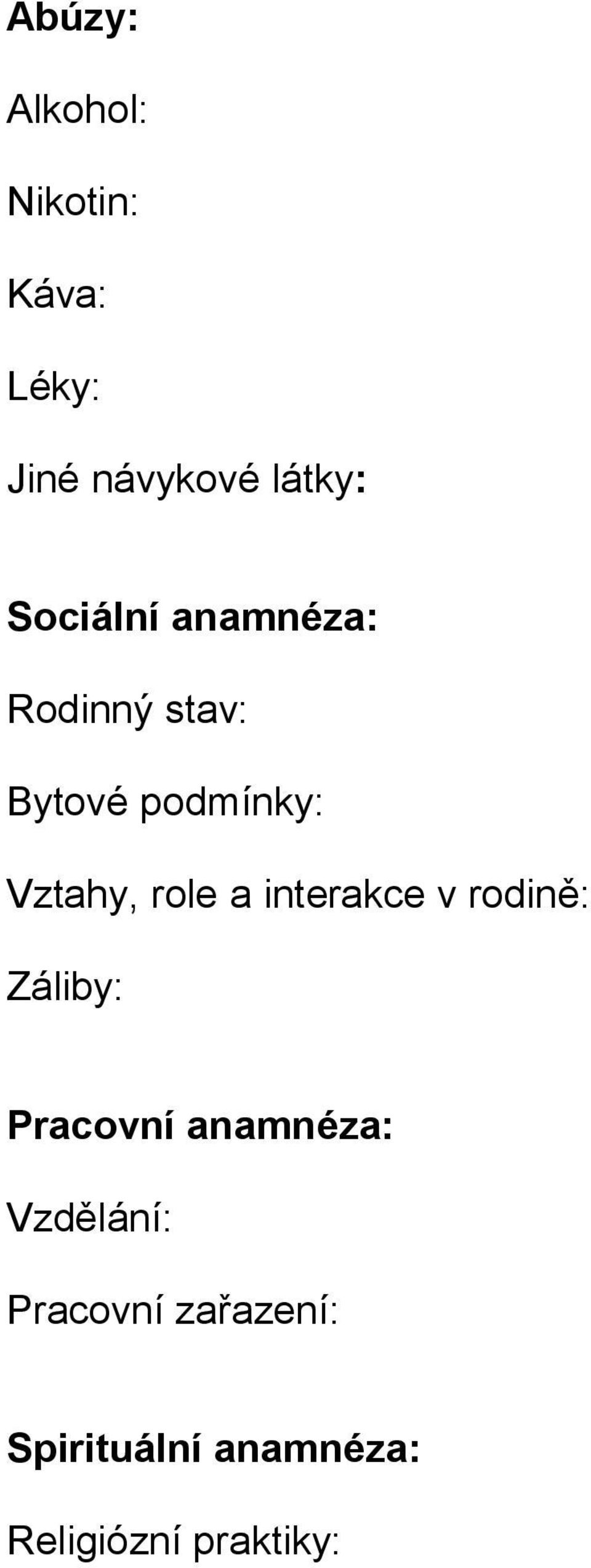 role a interakce v rodině: Záliby: Pracovní anamnéza: