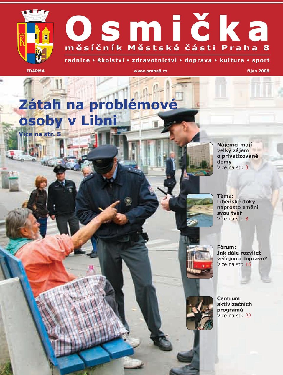 5 Nájemci mají velký zájem o privatizované domy Více na str.