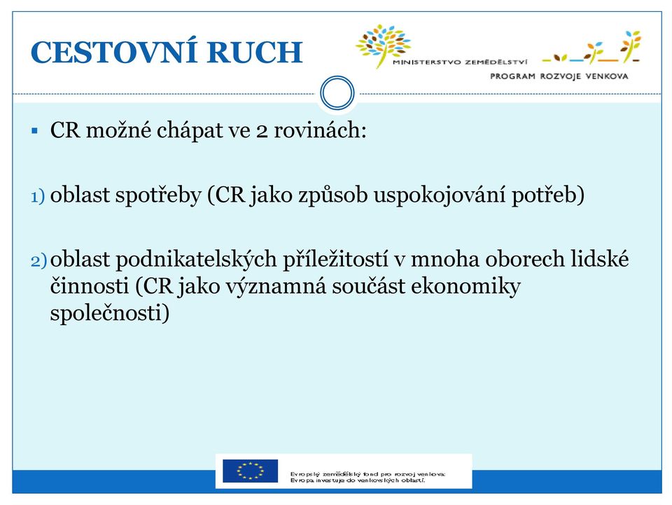 podnikatelských příležitostí v mnoha oborech lidské