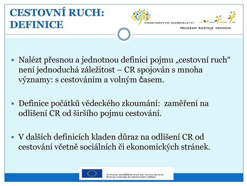 Definice počátků vědeckého zkoumání: zaměření na odlišení CR od širšího pojmu cestování.