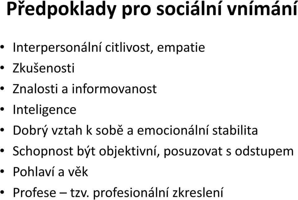 vztah k sobě a emocionální stabilita Schopnost být objektivní,