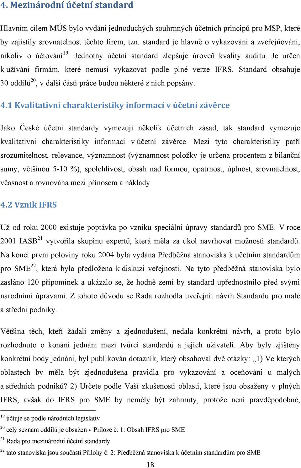 Standard obsahuje 30 oddílů 20, v další části práce budou některé z nich popsány. 4.