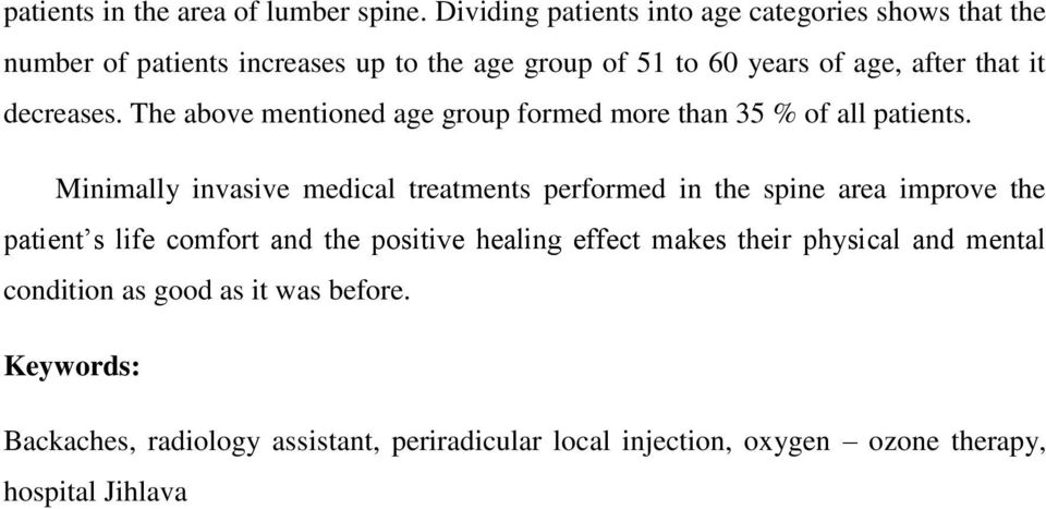 decreases. The above mentioned age group formed more than 35 % of all patients.