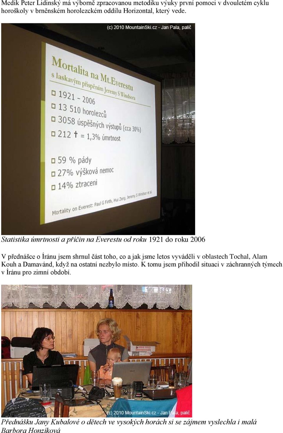 Statistika úmrtnosti a příčin na Everestu od roku 1921 do roku 2006 V přednášce o Íránu jsem shrnul část toho, co a jak jsme letos