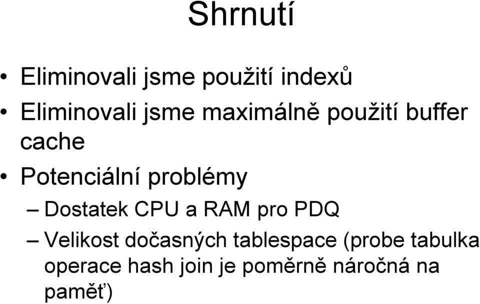 Dostatek CPU a RAM pro PDQ Velikost dočasných tablespace