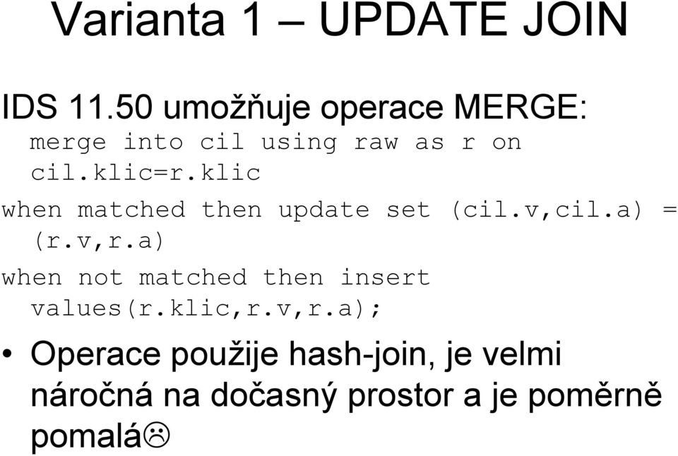 klic when matched then update set (cil.v,cil.a) = (r.v,r.