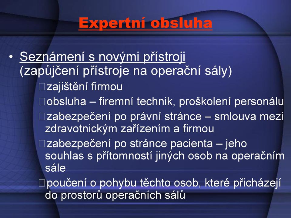 zdravotnickým zařízením a firmou zabezpečení po stránce pacienta jeho souhlas s přítomností