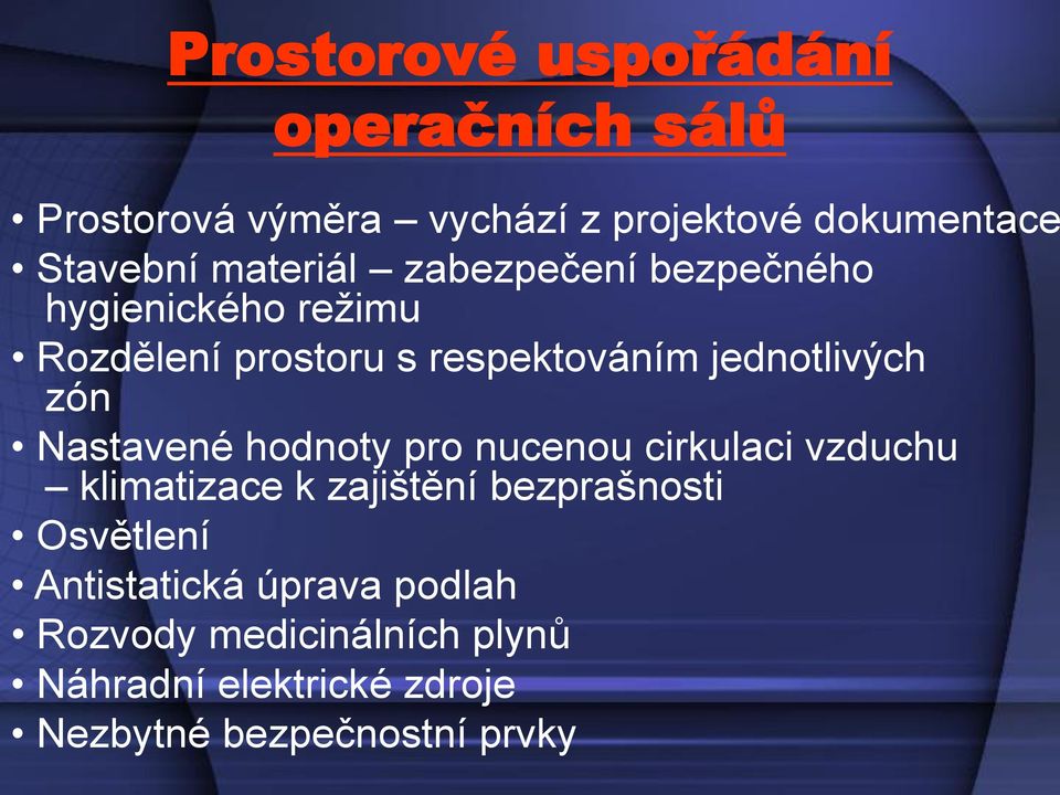 zón Nastavené hodnoty pro nucenou cirkulaci vzduchu klimatizace k zajištění bezprašnosti Osvětlení