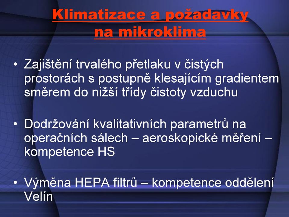 čistoty vzduchu Dodržování kvalitativních parametrů na operačních sálech