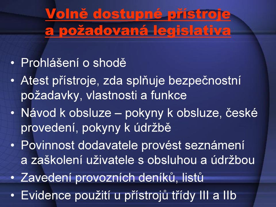 provedení, pokyny k údržbě Povinnost dodavatele provést seznámení a zaškolení uživatele s