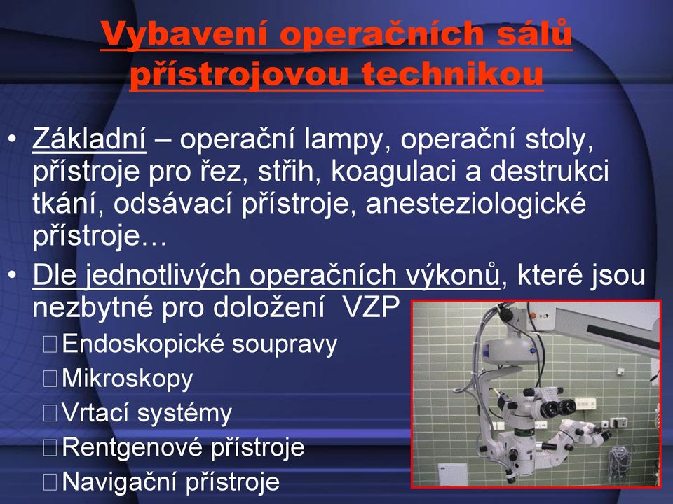 anesteziologické přístroje Dle jednotlivých operačních výkonů, které jsou nezbytné pro