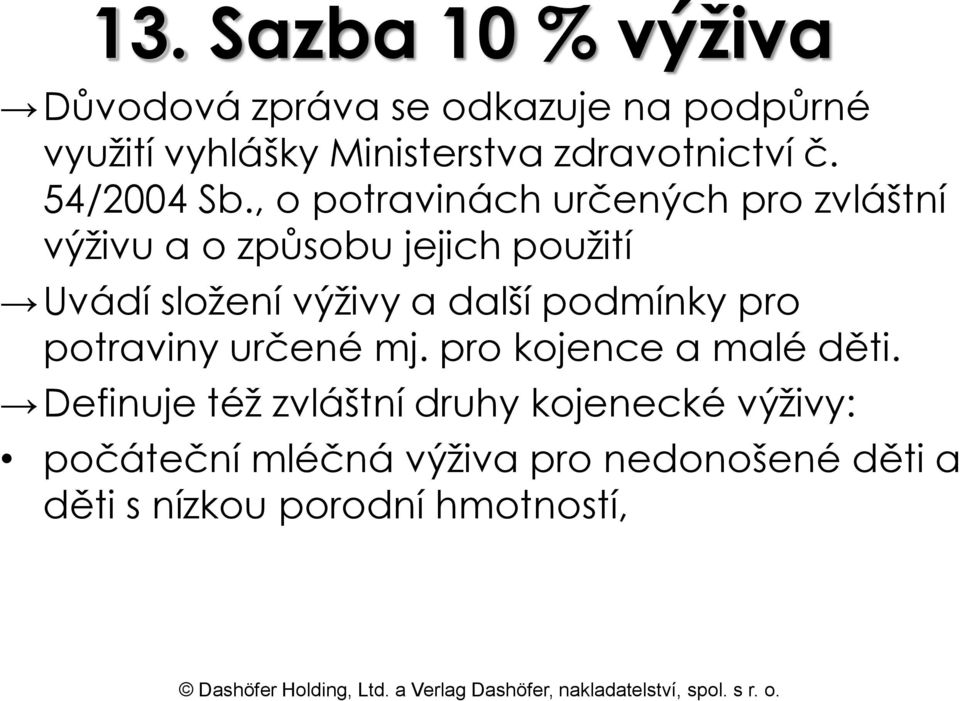 , o potravinách určených pro zvláštní výživu a o způsobu jejich použití Uvádí složení výživy a další