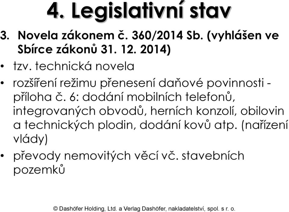 6: dodání mobilních telefonů, integrovaných obvodů, herních konzolí, obilovin a