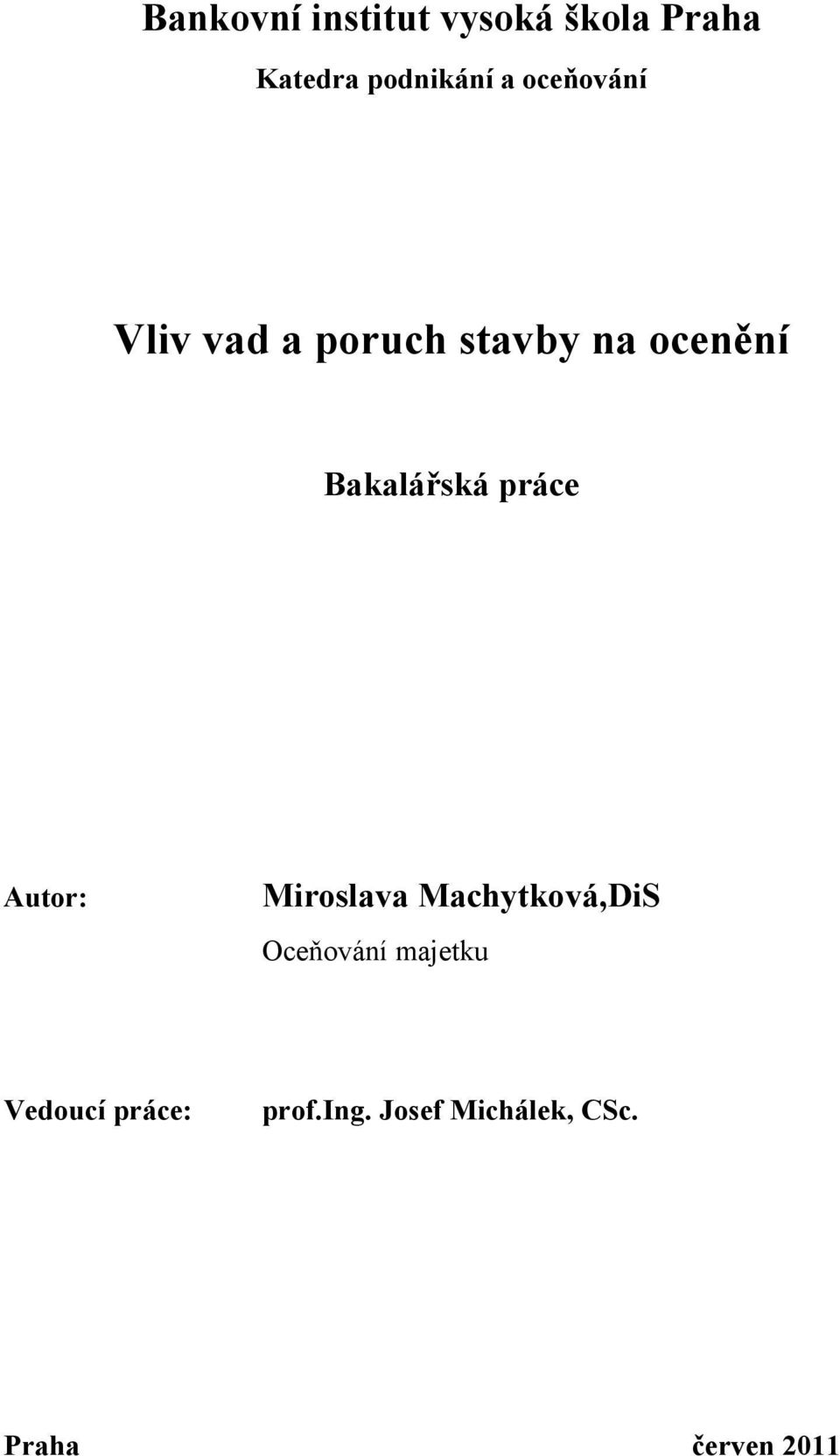 práce Autor: Miroslava Machytková,DiS Oceňování majetku