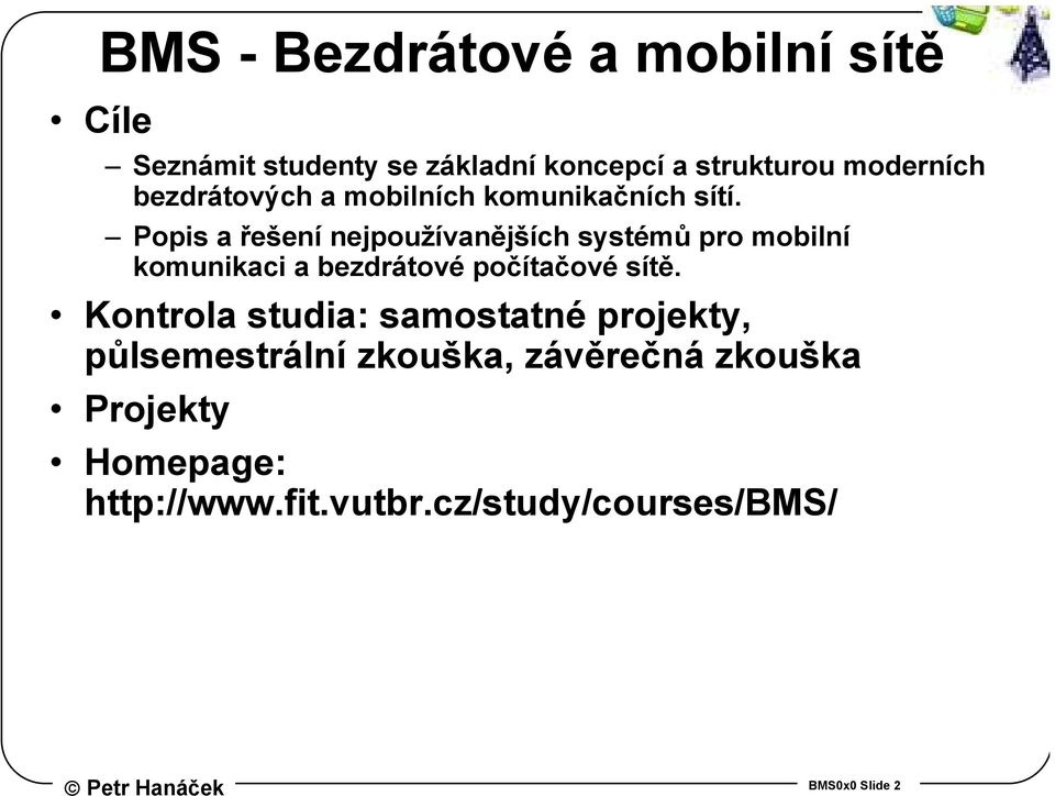 Popis a řešení nejpoužívanějších systémů pro mobilní komunikaci a bezdrátové počítačové sítě.