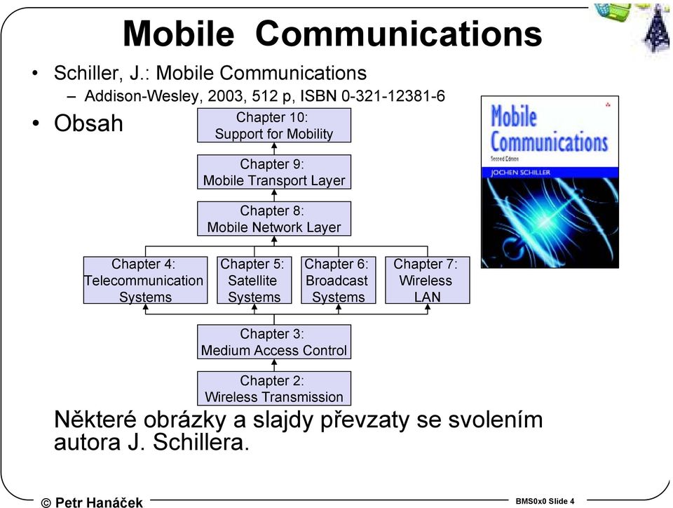 9: Mobile Transport Layer Chapter 8: Mobile Network Layer Chapter 4: Telecommunication Systems Chapter 5: Satellite