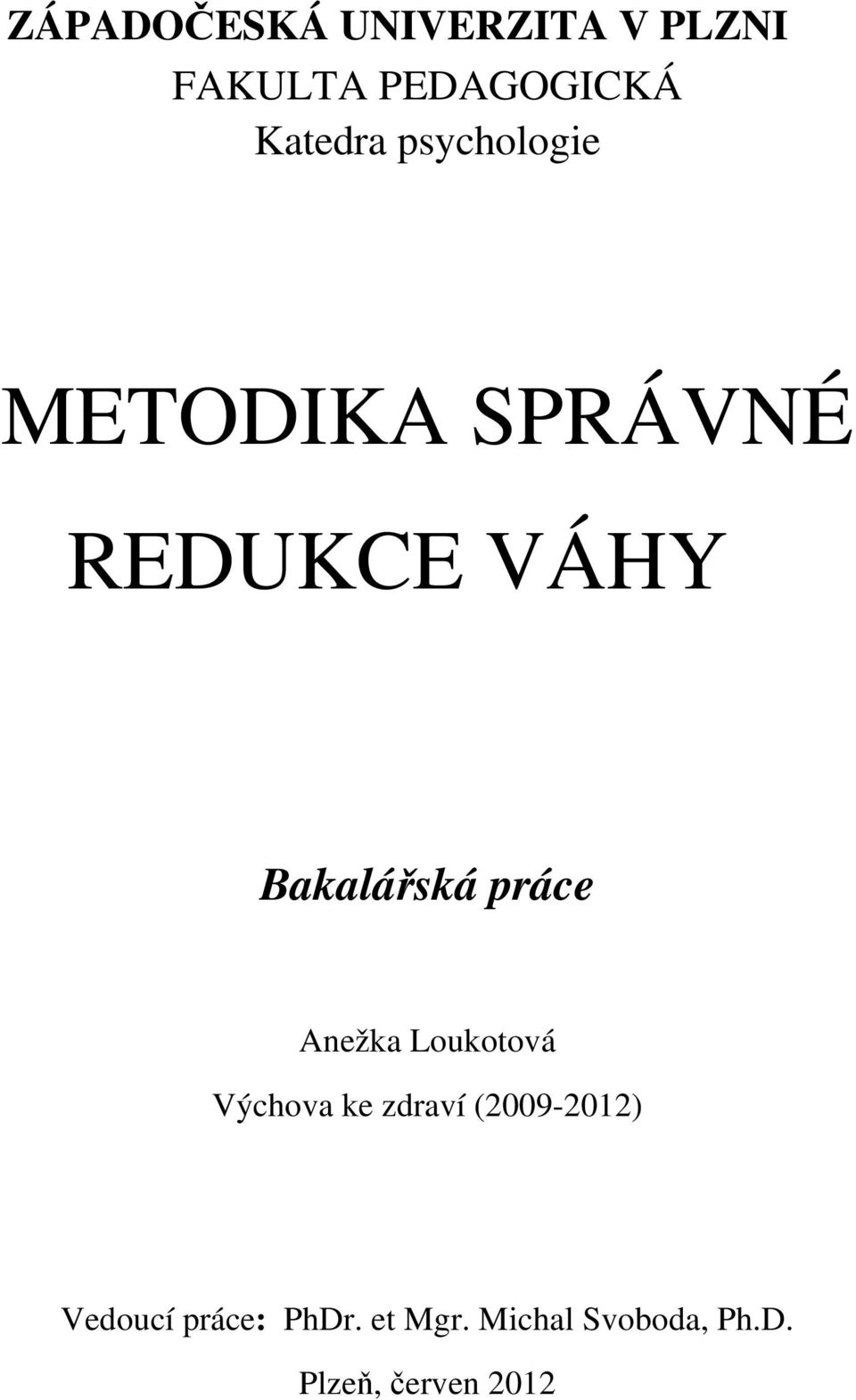 Anežka Loukotová Výchova ke zdraví (2009-2012) Vedoucí