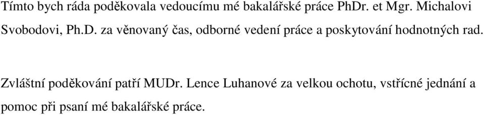 za věnovaný čas, odborné vedení práce a poskytování hodnotných rad.