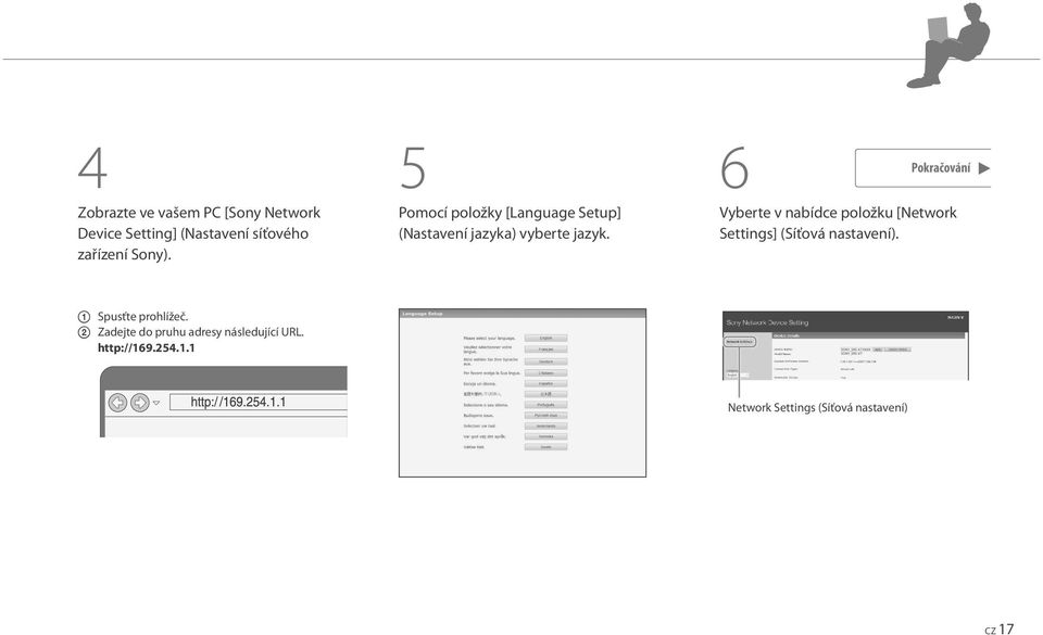 6 Pokračování Vyberte v nabídce položku [Network Settings] (Síťová nastavení).