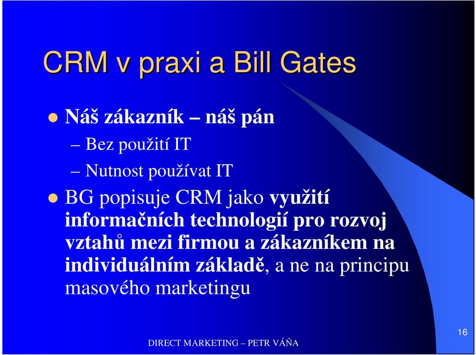 informačních technologií pro rozvoj vztahů mezi firmou a