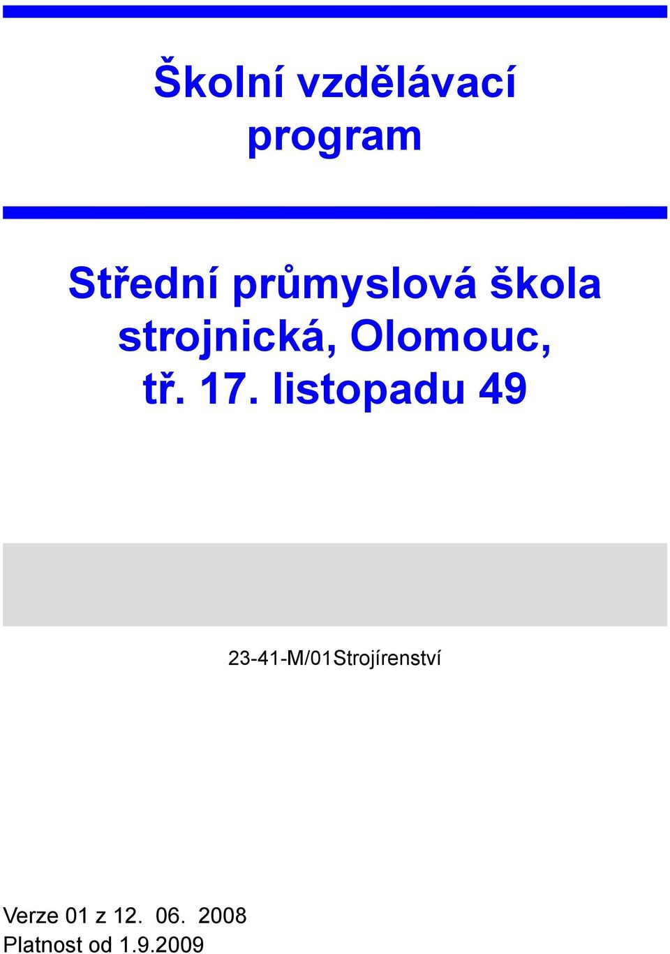 17. listopadu 49 23-41-M/01Strojírenství