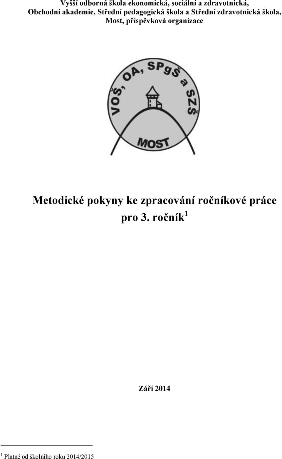 Most, příspěvková organizace Metodické pokyny ke zpracování