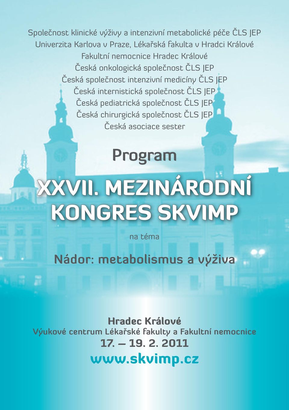 ČLS JEP Česká pediatrická společnost ČLS JEP Česká chirurgická společnost ČLS JEP Česká asociace sester Program XXVII.