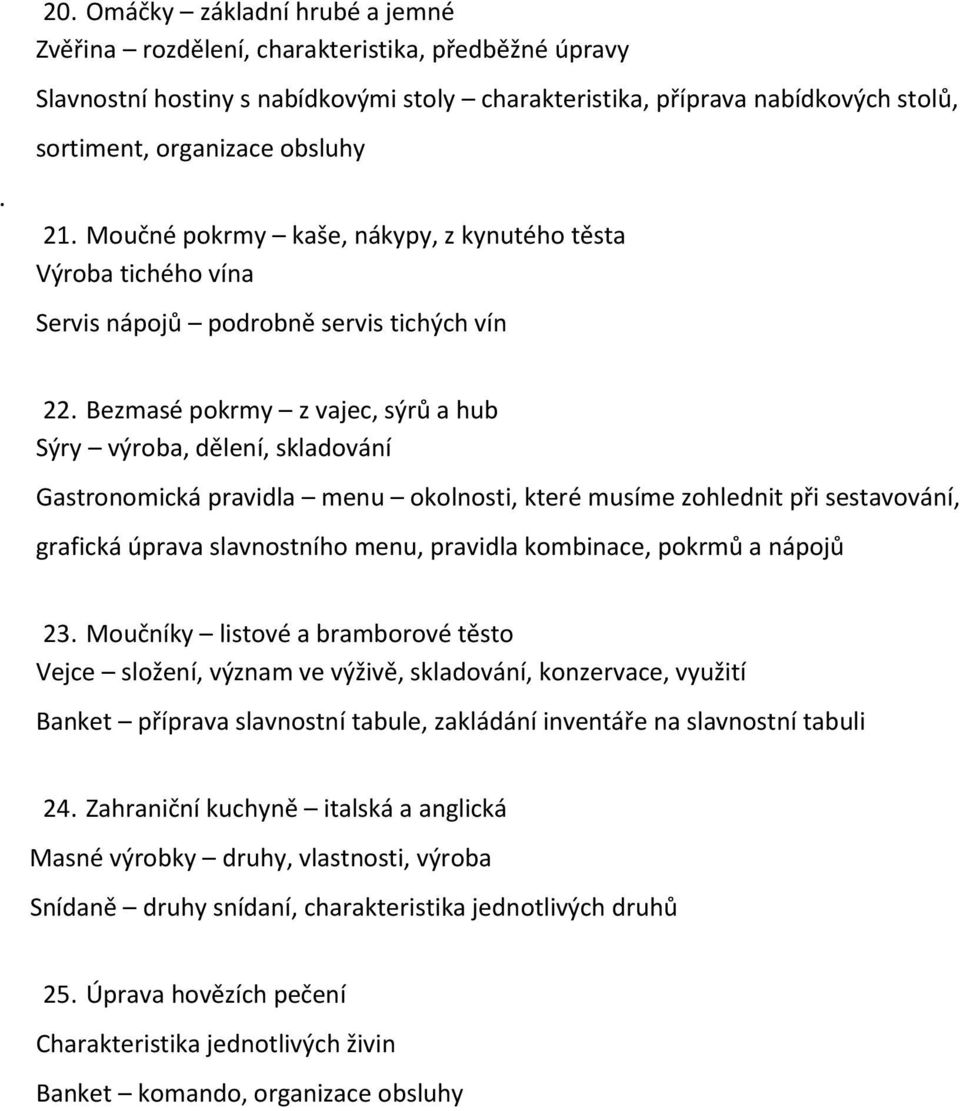 Bezmasé pokrmy z vajec, sýrů a hub Sýry výroba, dělení, skladování Gastronomická pravidla menu okolnosti, které musíme zohlednit při sestavování, grafická úprava slavnostního menu, pravidla