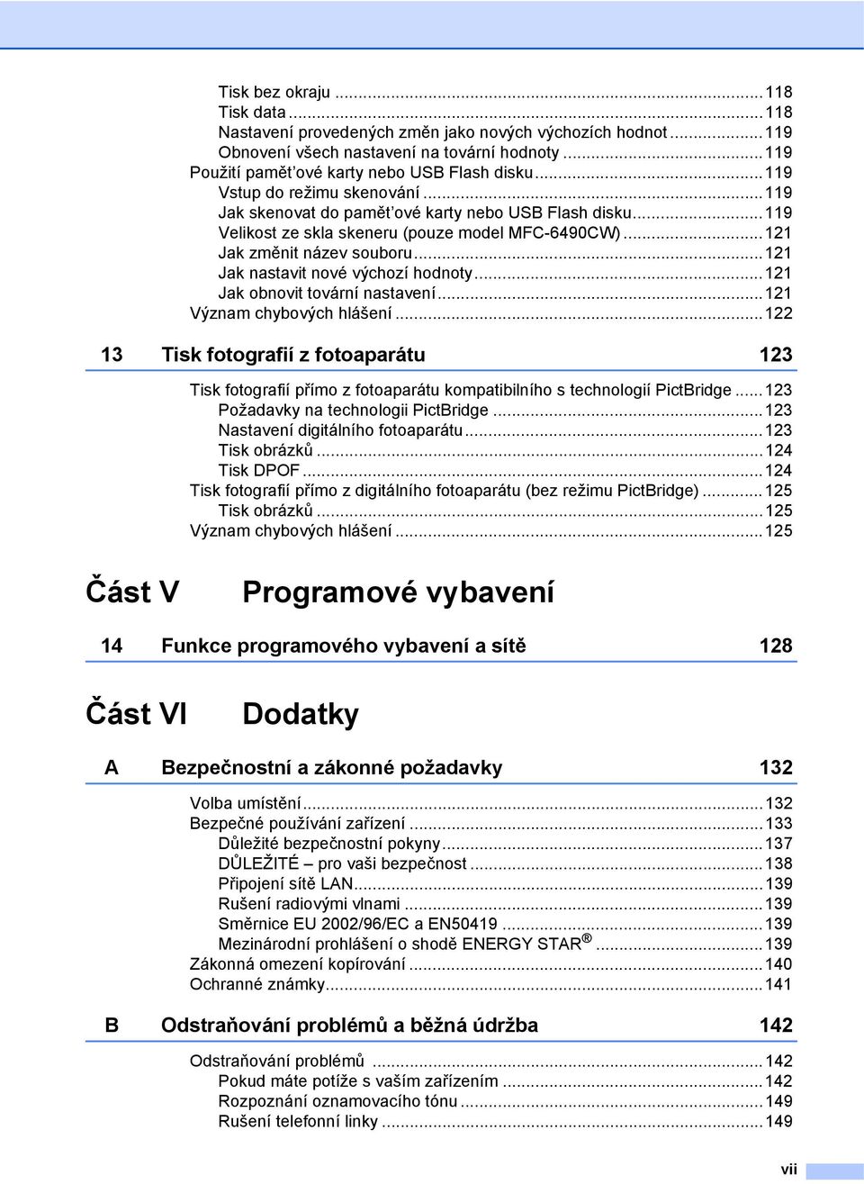 ..121 Jak nastavit nové výchozí hodnoty...121 Jak obnovit tovární nastavení...121 Význam chybových hlášení.