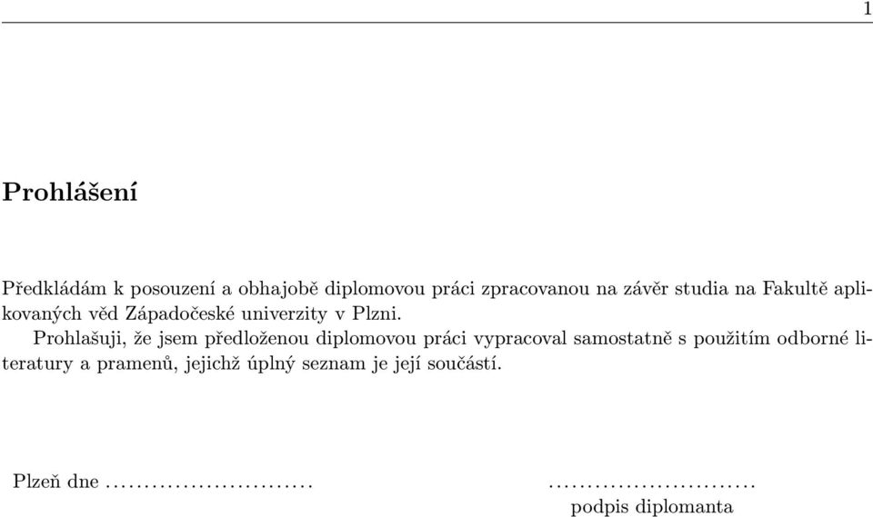 Prohlašuji, že jsem předloženou diplomovou práci vypracoval samostatně s použitím