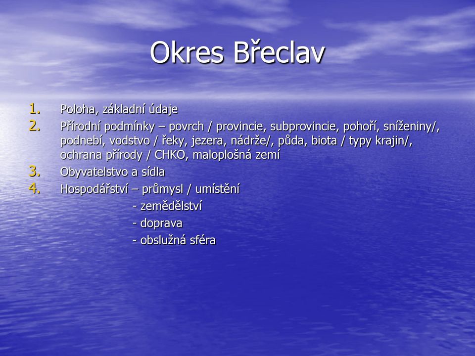 vodstvo / řeky, jezera, nádrže/, půda, biota / typy krajin/, ochrana přírody /