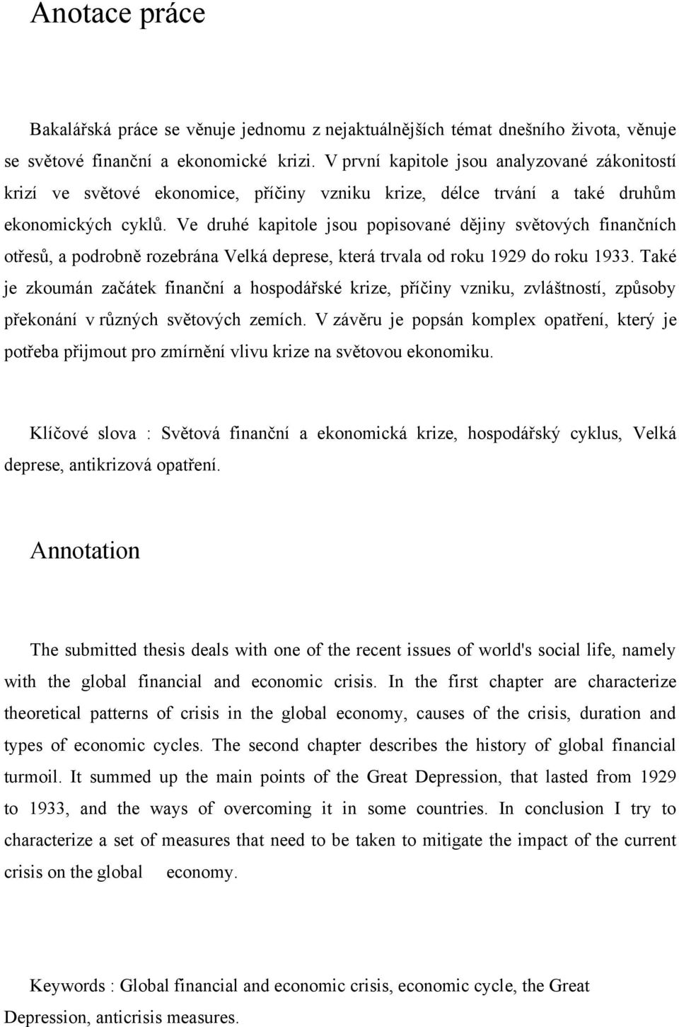 Ve druhé kapitole jsou popisované dějiny světových finančních otřesů, a podrobně rozebrána Velká deprese, která trvala od roku 1929 do roku 1933.