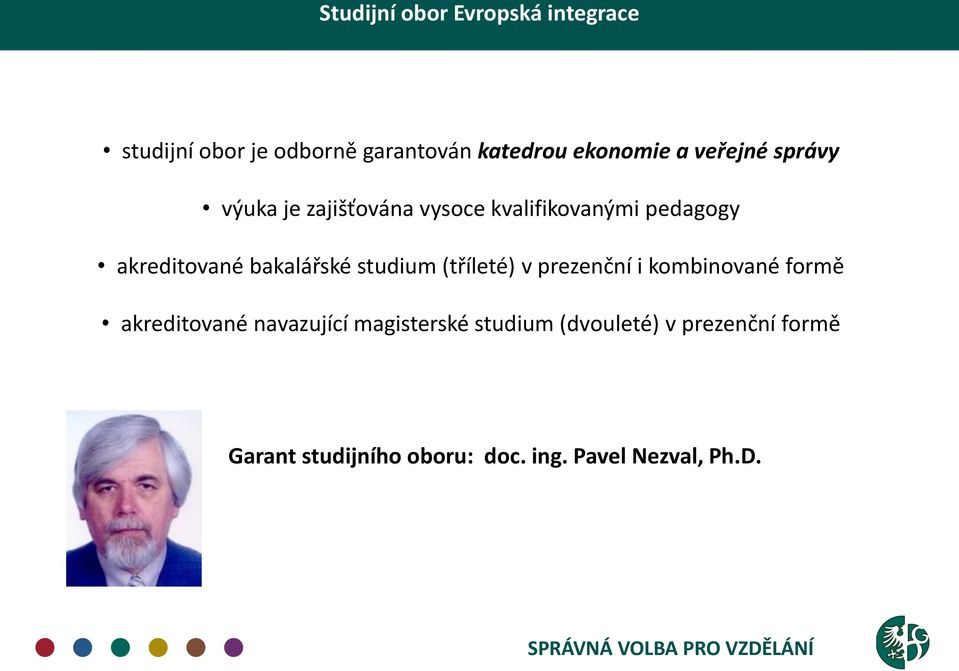 (tříleté) v prezenční i kombinované formě akreditované navazující magisterské