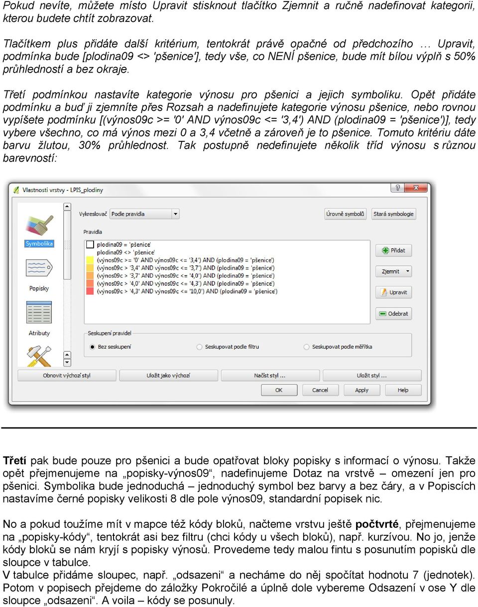 okraje. Třetí podmínkou nastavíte kategorie výnosu pro pšenici a jejich symboliku.