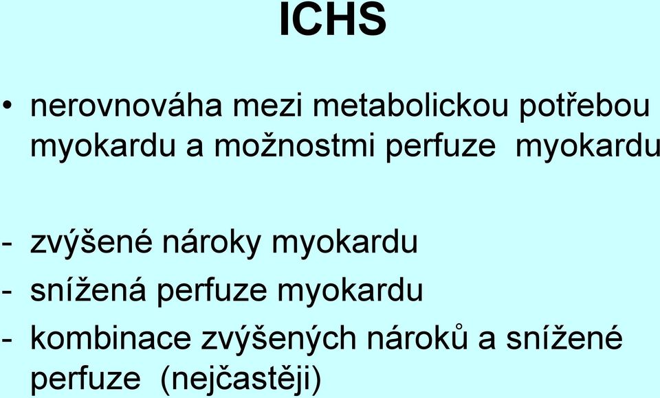 nároky myokardu - snížená perfuze myokardu -