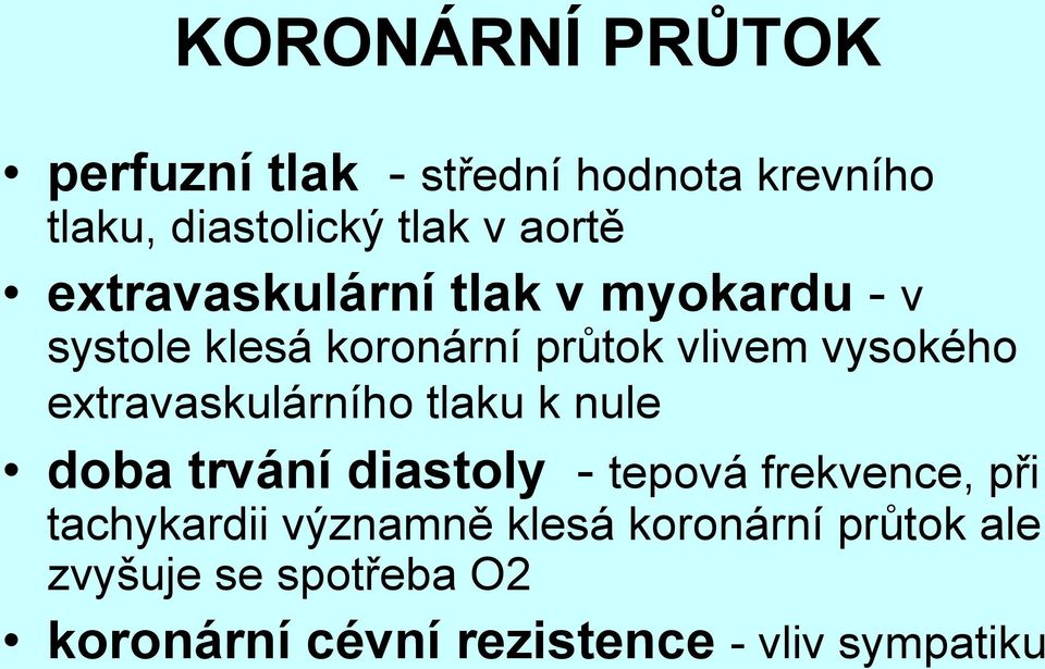 extravaskulárního tlaku k nule doba trvání diastoly - tepová frekvence, při tachykardii