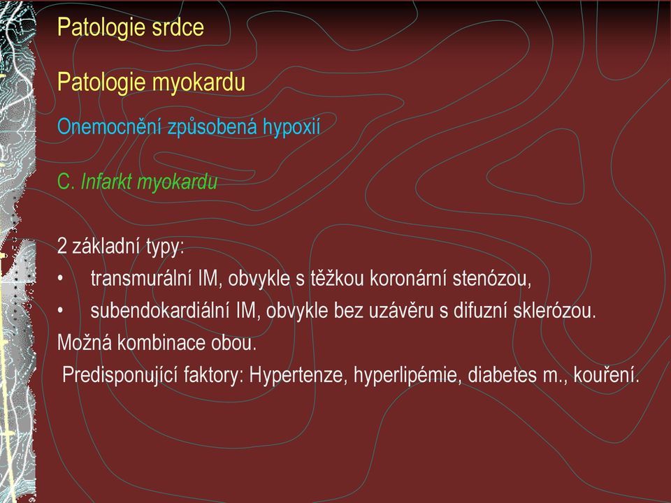 koronární stenózou, subendokardiální IM, obvykle bez uzávěru s difuzní