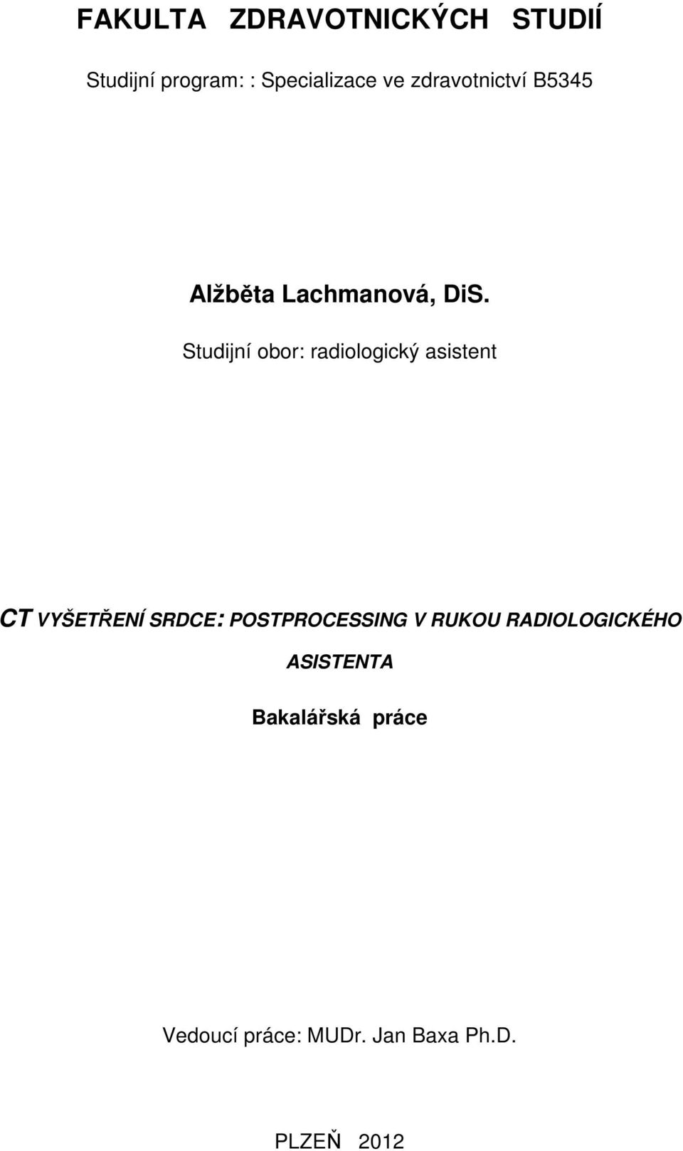 Studijní obor: radiologický asistent CT VYŠETŘENÍ SRDCE: